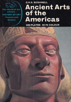 g.h.s. bushnell: ancient arts of the americas