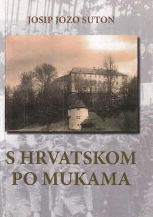 josip jozo suton: s hrvatskom po mukama