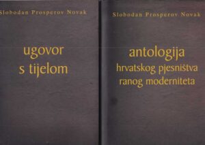 slobodan prosperov novak: antologija hrvatskog pjesništva ranog moderniteta 1-2