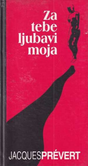 jacques prevert: za tebe ljubavi moja