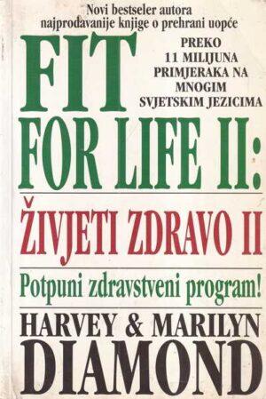 harvey & marilyn diamond: Živjeti zdravo ii