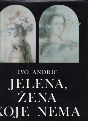 ivo andrić: jelena, žena koje nema