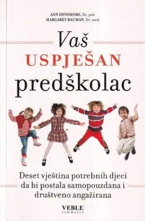 densmore, bauman: vaŠ uspjeŠan predŠkolac