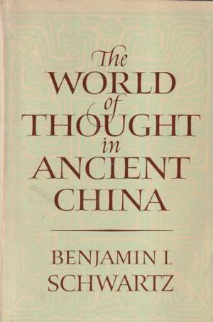 benjamin i. schwarz: the world of thought in ancient china