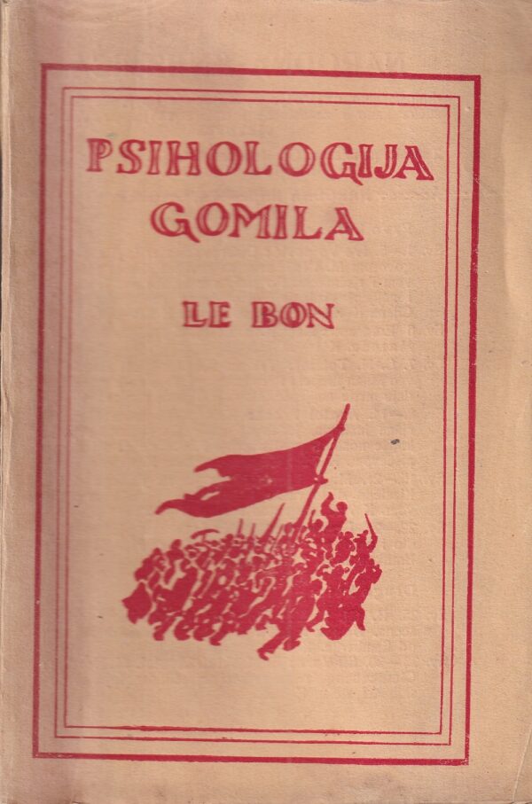 dr. gustav le bon: psihologija gomila