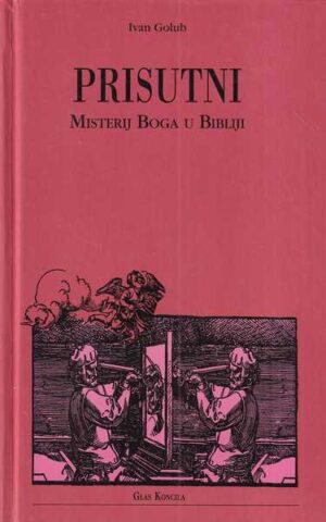 ivan golub: prisutni - misterij boga u bibliji