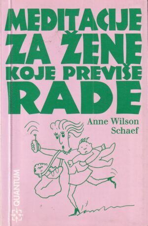 anne wilson schaef: meditacije za Žene koje previŠe rade