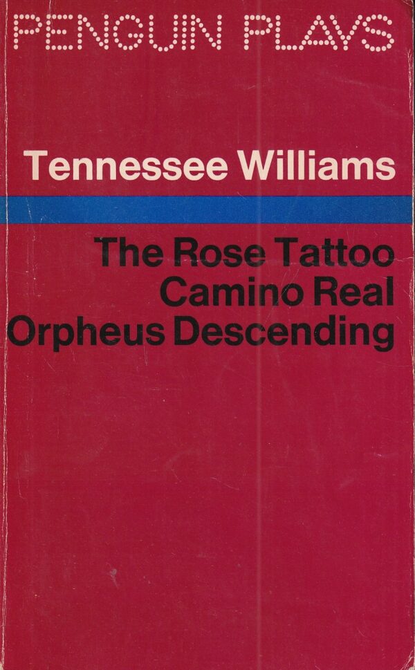 tennessee williams: the rose tattoo, camino real, orpheus descending