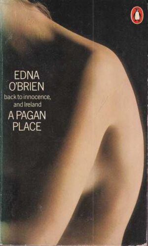 edna o'brien: a pagan place