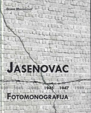 Đorđe mihovilović: jasenovac 1945.-1947. - fotomonografija