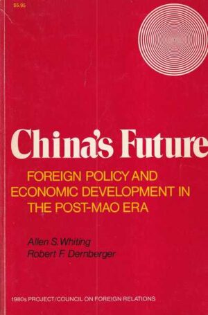 allen s. whiting i robert f. dernberger: china's future