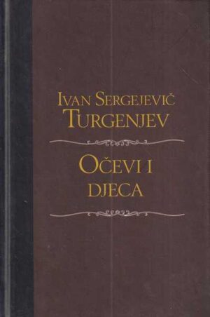 ivan sergejevič turgenjev: očevi i djeca