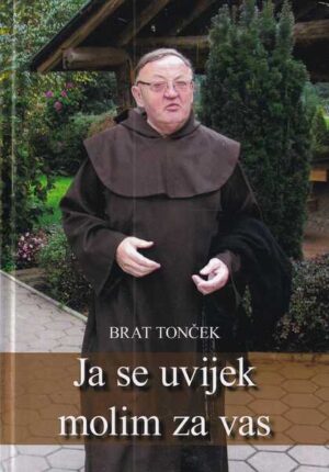 brat tonček: ja se uvijek molim za vas