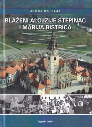 juraj batelja: blaženi alojzije stepinac i marija bistrica