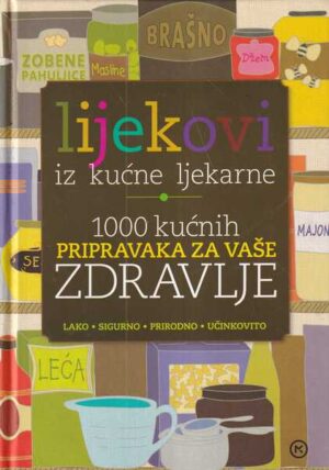 sara altshul: lijekovi iz kućne ljekarne -1000 kućnih pripravaka za vaše zdravlje