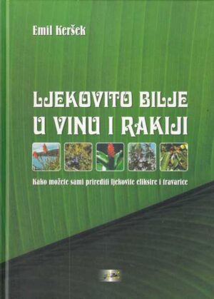 emil keršek: ljekovito bilje u vinu i rakiji