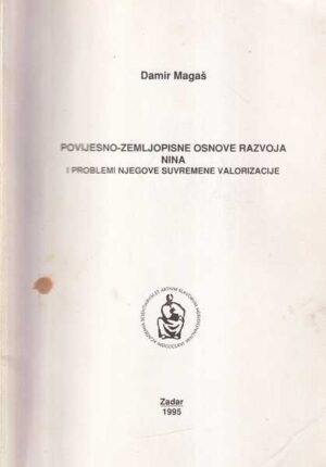 damir magaš: povijesno-zemljopisne osnove razvoja nina i problemi njegove suvremene valorizacije