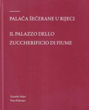 krasanka majer i petar puhmajer: palača šećerane u rijeci