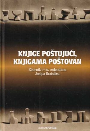 romana horvat (ur.): knjige poštujući, knjigama poštovan - zbornik o 70. rođendanu josipa bratulića