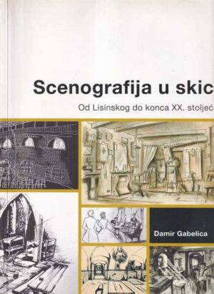 damir gabelica: scenografija u skici - od lisinskog do konca xx. stoljeća