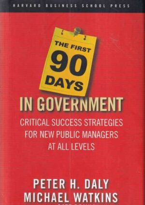 peter h.daly, micheal watkins with cate reavis: the first 90 days in government