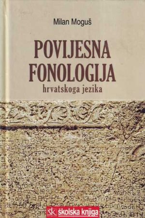 milan moguš: povijesna fonologija hrvatskoga jezika