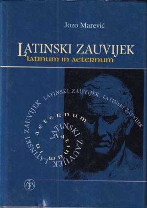 jozo marević: latinski zauvijek – latinum in aeternum (dvojezična zbirka latinskih poslovica)