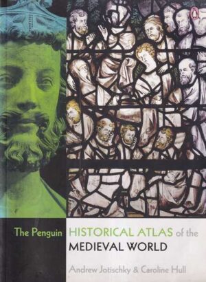 andrew jotischky i caroline hul: the penguin historical atlas of the medieval world