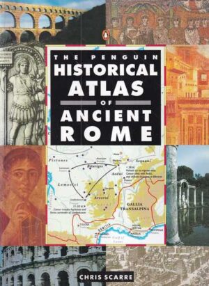 chris scarre: the penguin historical atlas of ancient rome