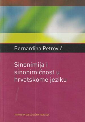 bernardina petrović: sinonimija i sinonimičnost u hrvatskome jeziku