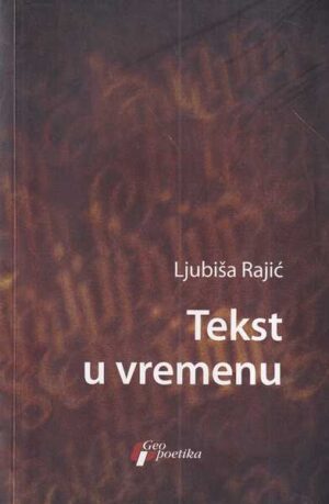 ljubiša rajić: tekst u vremenu