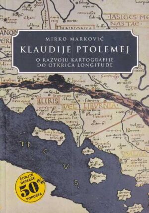 mirko marković: klaudije ptolomej - o razvoju kartografije do otkrića longitude