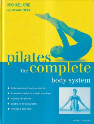 michael king i yolande green: pilates - the complete body system