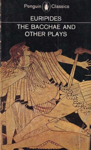 euripides: the bacchae and other plays