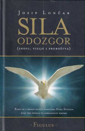 josip lončar: sila odozgor (snovi, vizije, proročanstva)