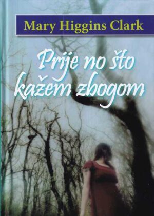 mary higgins clark: prije nego što kažem zbogom