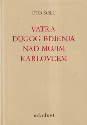 oto Šolc: vatra dugog bdjenja nad mojim karlovcem