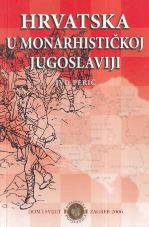 ivo perić: hrvatska u monarhističkoj jugoslviji