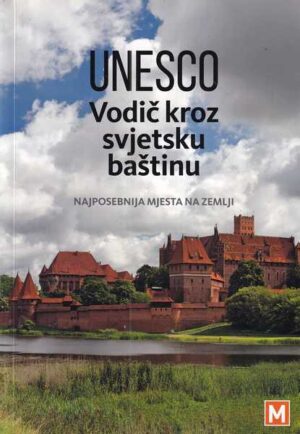 skupina autora: unesco - vodič kroz svjetsku baštinu