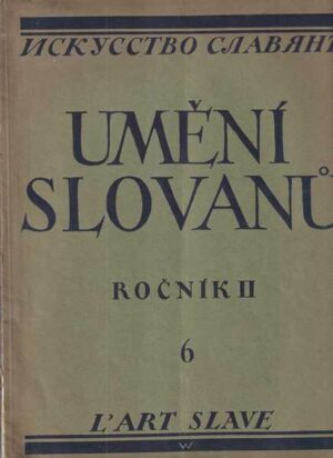 umeni slovanu / iskustvo slavjan / l'art slave - ročnik ii, br. 6