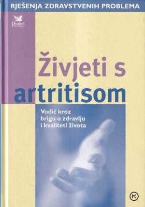 Živjeti s artritisom - vodič kroz brigu o zdravlju i kvaliteti života