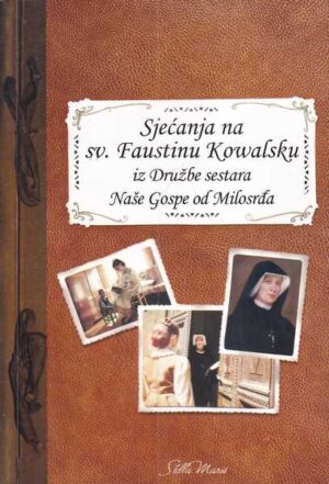 m. elzbieta siepak: sjećanja na sv. faustinu kowalsku iz družbe sestara naše gospe od milosrđa