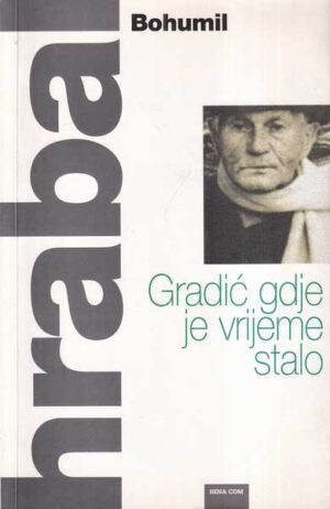 bohumil hrabal: gradić gdje je vrijeme stalo