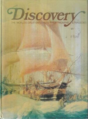 discovery – the world's great explorers, their triumphs and tragedies