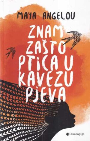 maya angelou: znam zašto ptica u kavezu pjeva