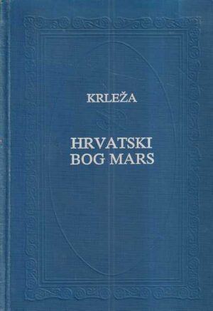 miroslav krleža: hrvatski bog mars