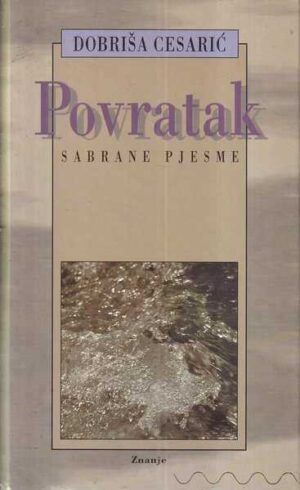 dobriša cesarić: povratak - sabrane pjesme