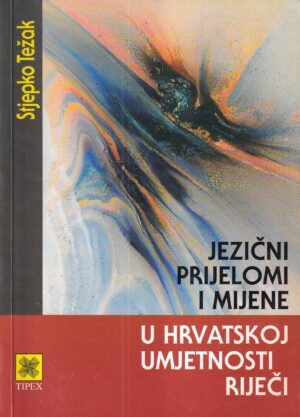 stjepan težak: jezični prijelomi i mijene u hrvatskoj umjetnosti riječi