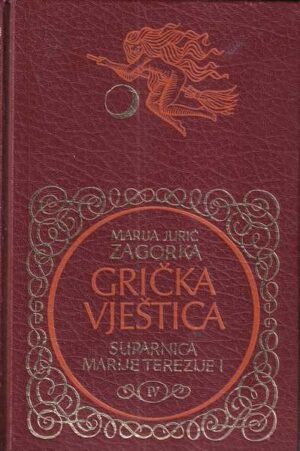 marija jurić zagorka: grička vještica - suparnica marije terezije i