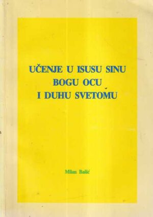 milan bašić: učenje u isusu sinu bogu ocu i duhu svetome